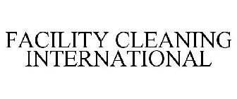 FACILITY CLEANING INTERNATIONAL