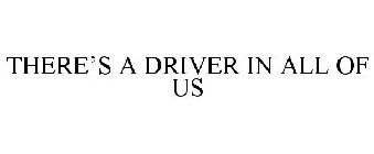 THERE'S A DRIVER IN ALL OF US