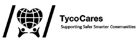 TYCO CARES SUPPORTING SAFER SMARTER COMMUNITIES