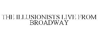 THE ILLUSIONISTS LIVE FROM BROADWAY