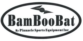 BAMBOOBAT BY PINNACLE SPORTS EQUIPMENT INC