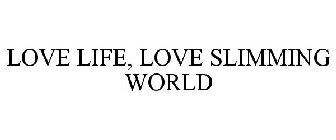 LOVE LIFE, LOVE SLIMMING WORLD