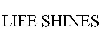 LIFE SHINES