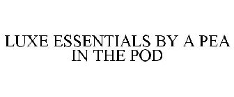 LUXE ESSENTIALS BY A PEA IN THE POD