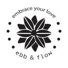 EMBRACE YOUR LOVE EBB & FLOW