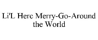 LI'L HERC MERRY-GO-AROUND THE WORLD