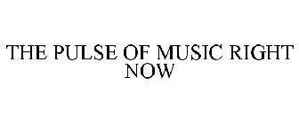 THE PULSE OF MUSIC RIGHT NOW