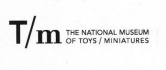 T/M THE NATIONAL MUSEUM OF TOYS/MINIATURES