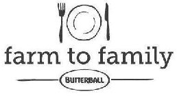 FARM TO FAMILY BUTTERBALL