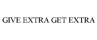 GIVE EXTRA GET EXTRA