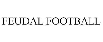 FEUDAL FOOTBALL