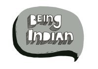 BEING INDIAN