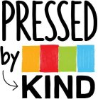 PRESSED BY KIND