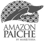 AMAZON PAICHE BY MAR & TERRA