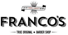 EST BY FRANCO CIPRIOTTI IN 1924 FRANCO'S TRUE ORIGINAL BARBER SHOP