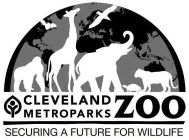 CLEVELAND METROPARKS ZOO SECURING A FUTURE FOR WILDLIFE