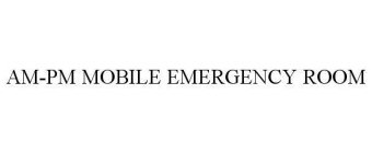 AM-PM MOBILE EMERGENCY ROOM