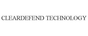 CLEARDEFEND TECHNOLOGY