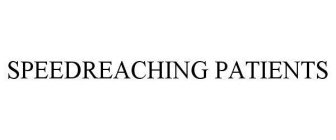 SPEEDREACHING PATIENTS
