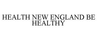 HEALTH NEW ENGLAND BE HEALTHY
