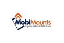 MOBIMOUNTS ERGONOMIC SOLUTIONS FOR MOBILE DEVICES