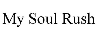 MY SOUL RUSH