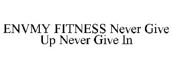 ENVMY FITNESS NEVER GIVE UP NEVER GIVE IN