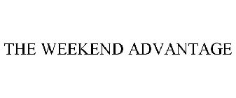 THE WEEKEND ADVANTAGE