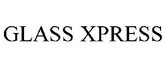 GLASS XPRESS