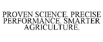 PROVEN SCIENCE. PRECISE PERFORMANCE. SMARTER AGRICULTURE.