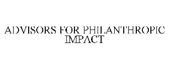 ADVISORS FOR PHILANTHROPIC IMPACT