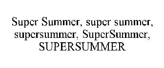 SUPER SUMMER, SUPER SUMMER, SUPERSUMMER, SUPERSUMMER, SUPERSUMMER