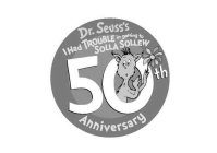DR. SEUSS'S I HAD TROUBLE IN GETTING TO SOLLA SOLLEW 50TH ANNIVERSARY