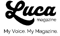 LUCA MAGAZINE MY VOICE. MY MAGAZINE.