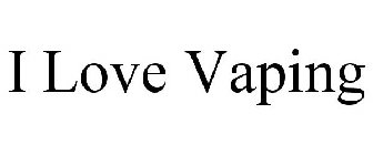 I LOVE VAPING