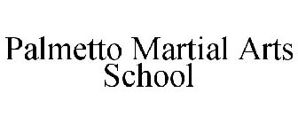 PALMETTO MARTIAL ARTS SCHOOL