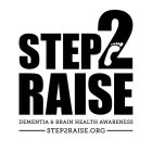 STEP 2 RAISE DEMENTIA & BRAIN HEALTH AWARENESS STEP2RAISE.ORG