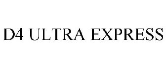 D4 ULTRA EXPRESS