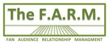 THE F.A.R.M. FAN AUDIENCE RELATIONSHIP MANAGEMENT