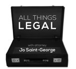 ALL THINGS LEGAL WITH ATTORNEY JO SAINT-GEORGE