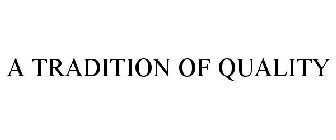 A TRADITION OF QUALITY