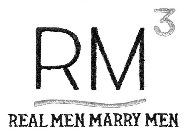 RM3 REAL MEN MARRY MEN