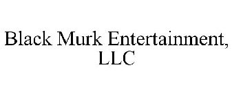 BLACK MURK ENTERTAINMENT, LLC