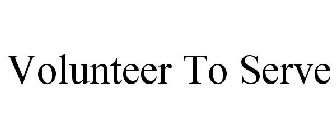 VOLUNTEER TO SERVE