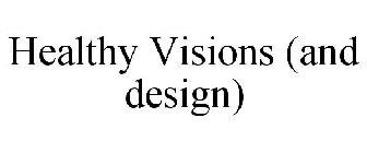 HEALTHY VISIONS (AND DESIGN)