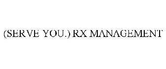 (SERVE YOU.) RX MANAGEMENT