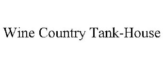 WINE COUNTRY TANK-HOUSE