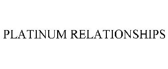 PLATINUM RELATIONSHIPS