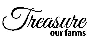 TREASURE OUR FARMS