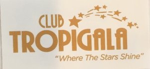 CLUB TROPIGALA 